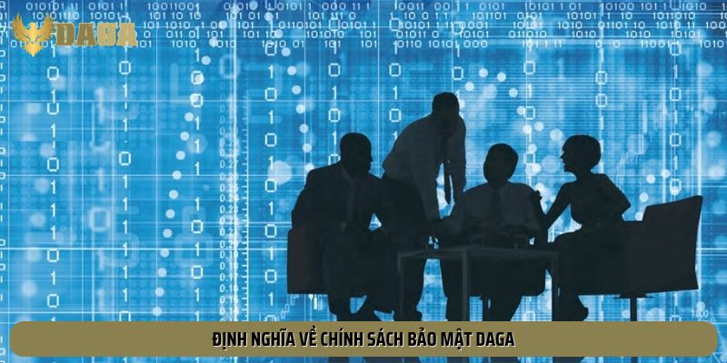 Định nghĩa về chính sách bảo mật Daga
