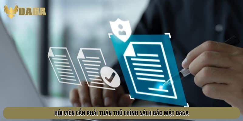 Hội viên cần phải tuân thủ chính sách bảo mật Daga