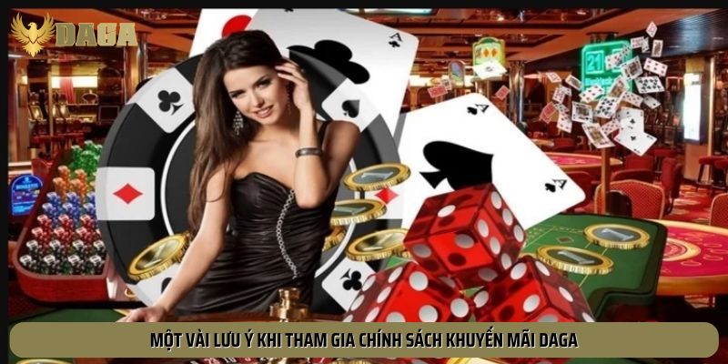 Một vài lưu ý khi tham gia chính sách khuyến mãi Daga