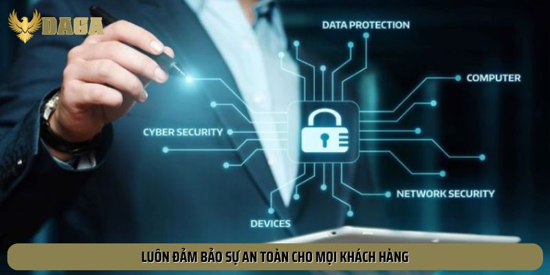 Luôn đảm bảo sự an toàn cho mọi khách hàng