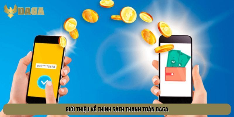 Giới thiệu về chính sách thanh toán Daga