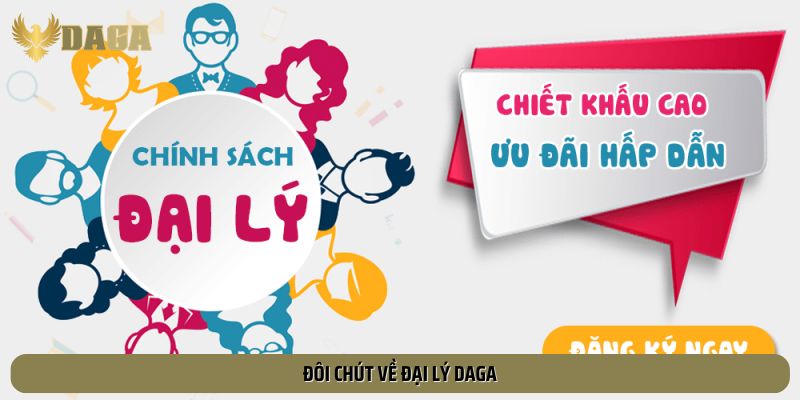 Đôi chút về đại lý Daga