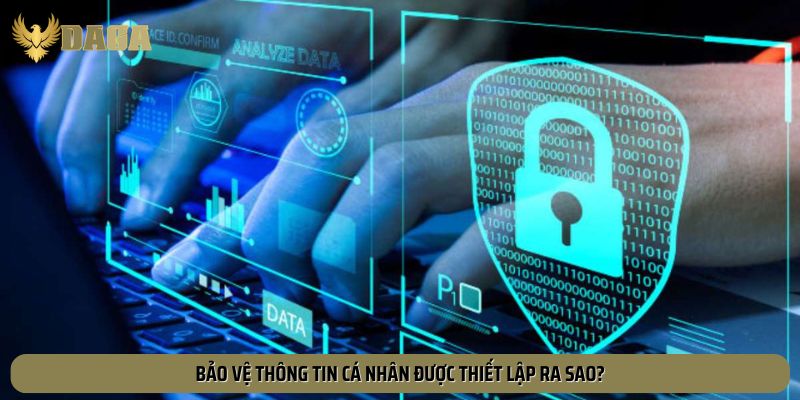 Vấn đề bảo vệ thông tin cá nhân rất an toàn