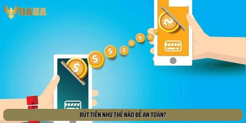 Việc rút tiền tại cổng game rất an toàn