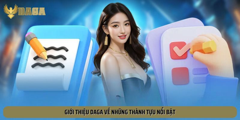 Các thành tựu nổi bật mà giới thiệu Daga đề cập