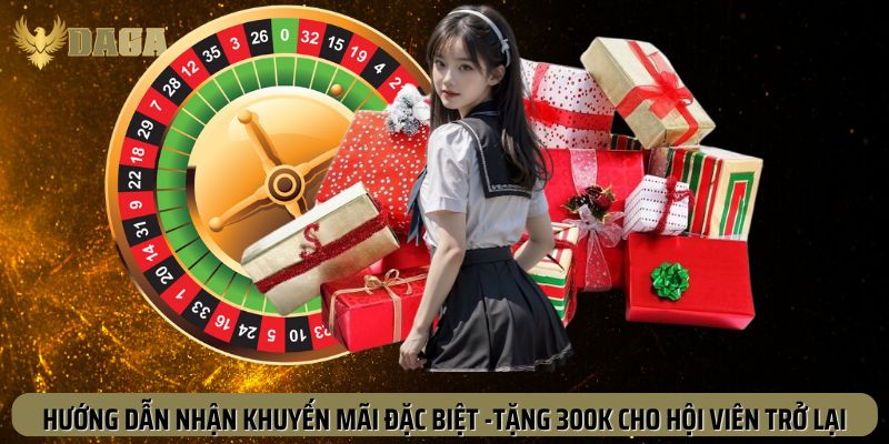 Cách tham gia khuyến mãi tặng 300K cho hội viên trở lại