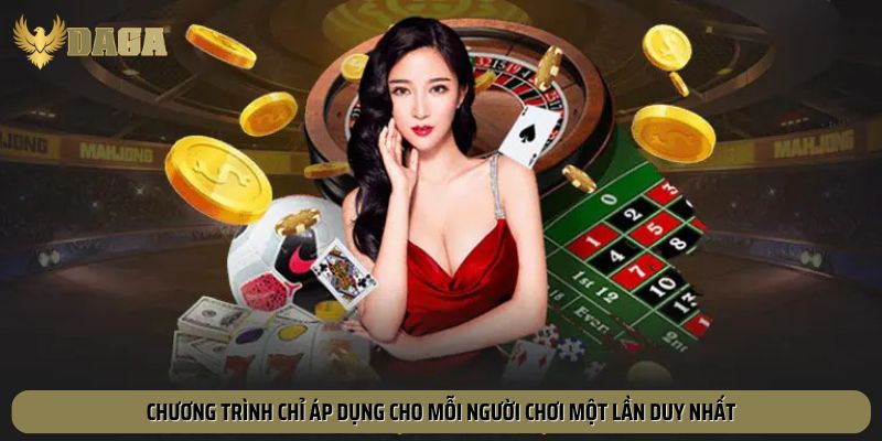 Ưu đãi nạp đầu chỉ áp dụng một lần cho mỗi tài khoản