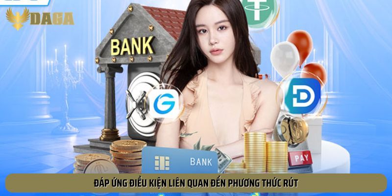 Đáp ứng điều kiện liên quan đến phương thức rút