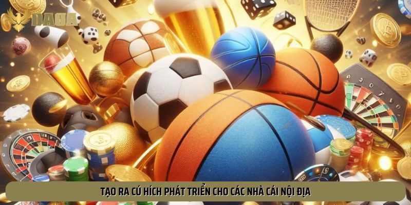 Ảnh hưởng tích cực tới nhiều nhà cái đối thủ